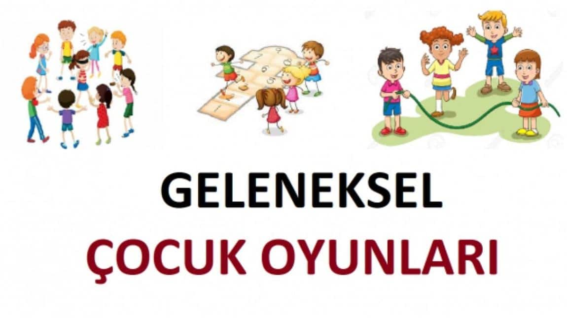 GELENEKSEL ÇOCUK OYUNLARI 